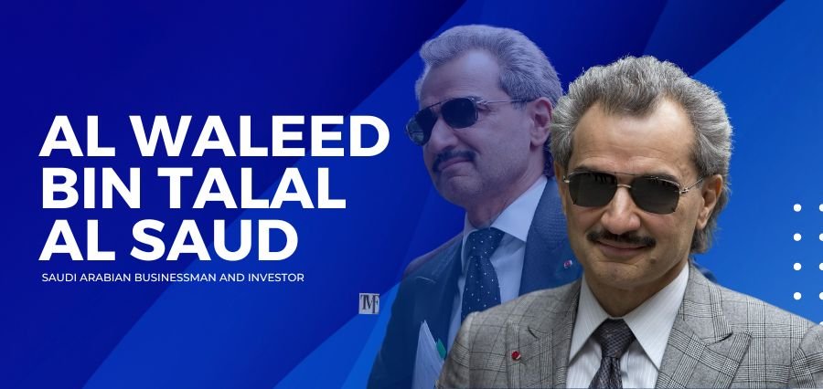 You are currently viewing Al Waleed Bin Talal Al Saud: The Billionaire Prince Who Redefined Royal Wealth
